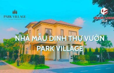 Nhà mẫu Park Village tại Show Village đã hoàn thiện và sắp được mở cửa đón khách