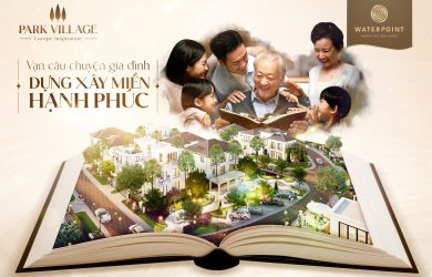 Grand Villa Park Village: Vạn câu chuyện gia đình xây miền hạnh phúc