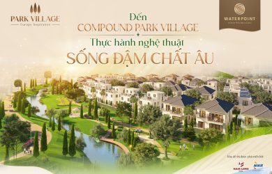 Đến Compound Park Village, thực hành nghệ thuật sống đậm chất Âu